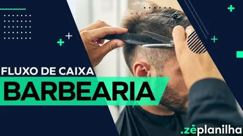Fluxo de Caixa para Barbearia: organize as contas no Excel