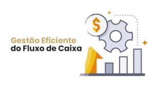 Gestão Eficiente do Fluxo de Caixa