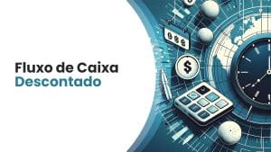 Fluxo de Caixa Descontado